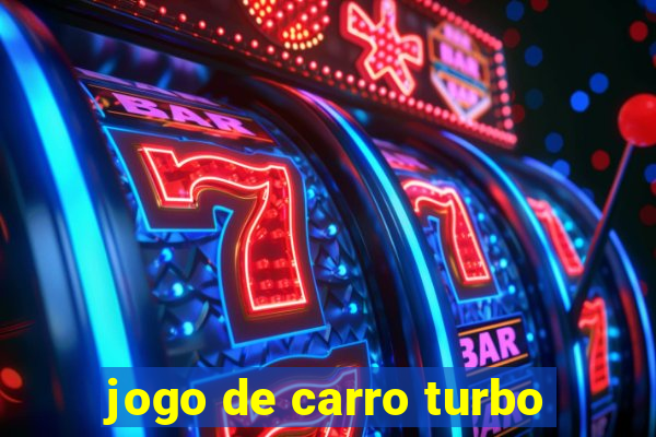 jogo de carro turbo